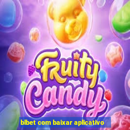 blbet com baixar aplicativo